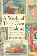 A world of their own making by John R. Gillis