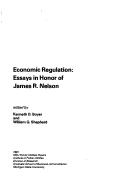 Cover of: Economic regulation: essays in honor of James R. Nelson