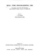 Real time programming 1980 : proceedings of the IFAC/IFIP workshop, Scholars Retz-hof, Leibintz, Austria, 14-16 April 1980