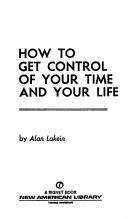 How to get control of your time and your life by Alan Lakein