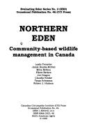 Cover of: Northern Eden: community-based wildlife management in Canada