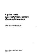 A guide to the successful management of computer projects