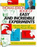 Cover of: The Thomas Edison book of easy and incredible experiments by The Thomas Alva Edison Foundation