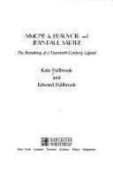 Simone de Beauvoir and Jean-Paul Sartre : the remaking of a twentieth-century legend