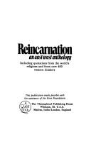 Cover of: Reincarnation: an East-West anthology : including quotations from the world's religions and from over 400 Western thinkers