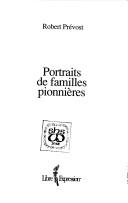 Portraits de familles pionnières by Robert Prévost