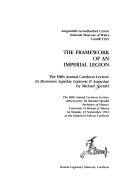 The framework of an imperial legion : the fifth annual Caerleon lecture in honorem Aquilae Legionis II Augustae : by Michael Speider