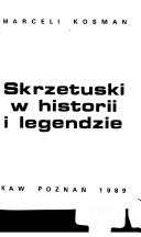 Cover of: Skrzetuski w historii i legendzie. by Marceli Kosman
