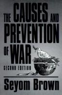 The causes and prevention of war by Seyom Brown