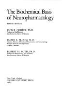 The biochemical basis of neuropharmacology by Jack R. Cooper