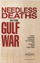 Needless deaths in the Gulf War : civilian casualties during the air campaign and violations of the laws of war