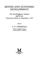 Keynes and economic development : the Seventh Keynes Seminar held at the University of Kent at Canterbury, 1985