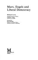 Marx, Engels, and liberal democracy by Levin, Michael, Michael Levin