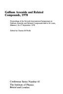 Gallium arsenide and related compounds, 1978 : proceedings of the Seventh International Symposium on Gallium Arsenide and Related Compounds held in St Louis, Missouri, 24-27 September 1978