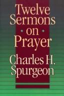 Cover of: Twelve sermons on prayer