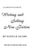 Cover of: A complete guide to writing and selling non-fiction by Hayes B. Jacobs