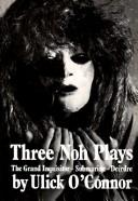 Cover of: Three Noh plays: The grand inquisitor, Submarine, Dierdre