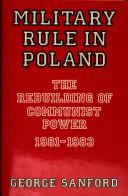 Military rule in Poland : the rebuilding of communist power, 1981-1983