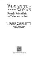 Woman to woman : female friendship in Victorian fiction