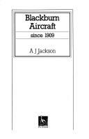 Blackburn aircraft since 1909 by A. J. Jackson
