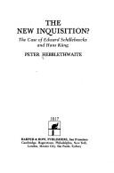 Cover of: The New Inquisition? The Case of Edward Schillebeeckx and Hans Kung