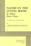 Cover of: Naomi in the living room & other short plays by Christopher Durang