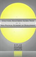Cover of: Structural adjustment, global trade, and the new political economy of development