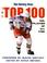 Cover of: The Top 100 NHL Players of All-Time