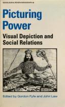 Cover of: Picturing Power: Visual Depiction and Social Relations (Sociological Review Monographs, No. 35)