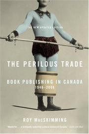 Cover of: The Perilous Trade: Book Publishing in Canada, 1946-2006