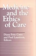 Medicine and the ethics of care by Diana Fritz Cates, Paul Lauritzen