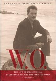 Cover of: W.O.: the life of W.O. Mitchell : beginnings to Who has seen the wind, 1914-1947
