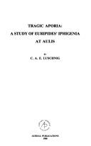 Cover of: Tragic aporia: a study of Euripides' Iphigenia at Aulis