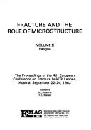 Fracture and the role of microstructure : the proceedings of the 4th European Conference on Fracture held in Leoben, Austria, September 22-24, 1982