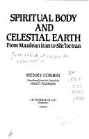 Spiritual body and celestial earth : from Mazdean Iran to Shi'ite Iran