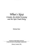 Cover of: What's next?: Canada, the global economy and the new trade policy