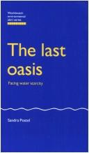 The last oasis : facing water scarcity