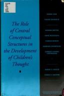 Cover of: The Role of central conceptual structures in the development of children's thought