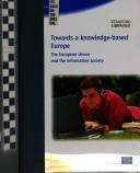 Cover of: Towards a knowledge-based Europe: the European Commission and the information society