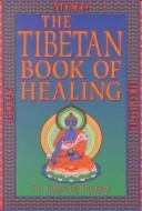 Tibetan Book of Healing by Lobsang Rapgay.
