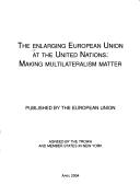 The enlarging European Union at the United Nations : making multilateralism matter