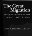 The great migration : the movement of peoples across Europe, AD 300-700