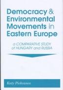 Democracy and environmental movements in Eastern Europe : a comparative study of Hungary and Russia