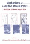 Cover of: Mechanisms of cognitive development: behavioral and neural perspectives