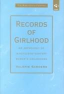 Cover of: Records of girlhood: an anthology of nineteenth-century women's childhoods
