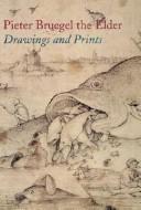 Pieter Bruegel the Elder : drawings and prints