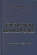 Development anthropology by Riall W. Nolan