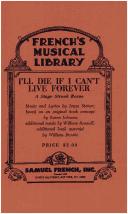 I'll die if I can't live forever : a stage struck revue