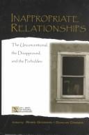 Inappropriate relationships : the unconventional, the disapproved, and the forbidden