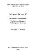 Meinarti IV and V : the church and the cemetery : the history of Meinarti : an interpretive overview